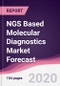 NGS Based Molecular Diagnostics Market Forecast (2020-2025) - Product Thumbnail Image