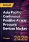 Asia Pacific Continuous Positive Airway Pressure Devices Market Forecast to 2027 - COVID-19 Impact and Regional Analysis by Type; End User, and Country - Product Thumbnail Image
