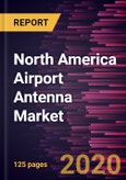 North America Airport Antenna Market Forecast to 2027 - COVID-19 Impact and Regional Analysis by Airport Type, Antenna Type, Frequency Band, and Application- Product Image