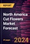 North America Cut Flowers Market Forecast to 2030 - Regional Analysis - by Flower Type, Application, and Distribution Channel - Product Image