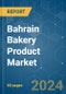 Bahrain Bakery Product - Market Share Analysis, Industry Trends & Statistics, Growth Forecasts 2019 - 2029 - Product Thumbnail Image