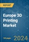 Europe 3D Printing - Market Share Analysis, Industry Trends & Statistics, Growth Forecasts 2019 - 2029 - Product Thumbnail Image