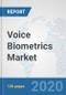 Voice Biometrics Market: Global Industry Analysis, Trends, Market Size, and Forecasts up to 2026 - Product Thumbnail Image