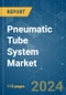 Pneumatic Tube System - Market Share Analysis, Industry Trends & Statistics, Growth Forecasts 2019 - 2029 - Product Image