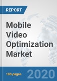 Mobile Video Optimization Market: Global Industry Analysis, Trends, Market Size, and Forecasts up to 2026- Product Image