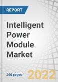 Intelligent Power Module Market by Voltage Rating (Up to 600 V, 601-1,200 V, Above 1,200 V), Current Rating, Circuit Configuration (6-Pack, 7-Pack), Power Devices (IGBT, MOSFET), Vertical, and Region (North America, Europe, APAC, RoW) - Forecast to 2027- Product Image