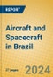 Aircraft and Spacecraft in Brazil - Product Image