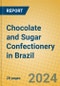 Chocolate and Sugar Confectionery in Brazil - Product Thumbnail Image