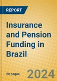 Insurance and Pension Funding in Brazil- Product Image