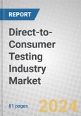 Direct-to-Consumer Testing Industry: Global Markets 2024-2029- Product Image