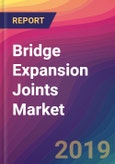 Bridge Expansion Joints Market Size, Market Share, Application Analysis, Regional Outlook, Growth Trends, Key Players, Competitive Strategies and Forecasts, 2019-2027- Product Image