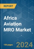 Africa Aviation MRO - Market Share Analysis, Industry Trends & Statistics, Growth Forecasts 2019 - 2029- Product Image