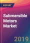 Submersible Motors Market Size, Market Share, Application Analysis, Regional Outlook, Growth Trends, Key Players, Competitive Strategies and Forecasts, 2019-2027 - Product Thumbnail Image