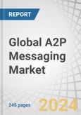 Global A2P Messaging Market by Offering (Platforms, Services), Application (Authentication, Promotional & Marketing, CRM), Communication Channel (SMS, Operator IP, Third-party Apps, Fixed Fees), SMS Traffic, End User and Region - Forecast to 2029- Product Image