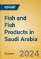 Fish and Fish Products in Saudi Arabia - Product Image
