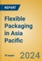 Flexible Packaging in Asia Pacific - Product Thumbnail Image