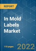 In Mold Labels Market - Growth, Trends, COVID-19 Impact, and Forecasts (2022 - 2027)- Product Image