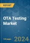 OTA Testing - Market Share Analysis, Industry Trends & Statistics, Growth Forecasts 2019 - 2029 - Product Thumbnail Image