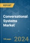 Conversational Systems - Market Share Analysis, Industry Trends & Statistics, Growth Forecasts 2019 - 2029 - Product Image