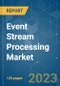 Event Stream Processing Market - Growth, Trends, COVID-19 Impact, and Forecasts (2023-2028) - Product Thumbnail Image