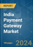 India Payment Gateway - Market Share Analysis, Industry Trends & Statistics, Growth Forecasts 2019 - 2029- Product Image