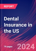 Dental Insurance in the US - Industry Market Research Report- Product Image