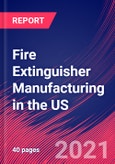 Fire Extinguisher Manufacturing in the US - Industry Market Research Report- Product Image