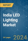 India LED Lighting - Market Share Analysis, Industry Trends & Statistics, Growth Forecasts (2024 - 2030)- Product Image