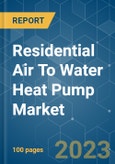 Residential Air to Water Heat Pump Market - Growth, Trends, COVID-19 Impact, and Forecasts (2023-2028)- Product Image