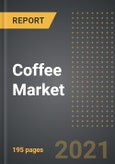 Coffee Market (Value, Volume) - Analysis by Coffee Beans, Distribution Channel, by Region, by Country (2021 Edition): Market Insights, Covid-19 Impact, Competition and Forecast (2021-2026)- Product Image