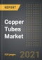 Copper Tubes Market - Analysis by Finish Type (LWC Grooved, Straight Length, Pan Cake, LWC Plain), Outer Diameter, Application, by Region, by Country (2021 Edition): Market Insights, Covid-19 Impact, Competition and Forecast (2020-2025) - Product Thumbnail Image