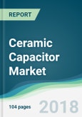 Ceramic Capacitor Market - Forecasts From 2018 to 2023- Product Image