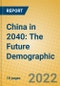 China in 2040: The Future Demographic - Product Thumbnail Image