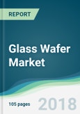 Glass Wafer Market - Forecasts From 2018 to 2023- Product Image