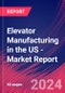 Elevator Manufacturing in the US - Industry Market Research Report - Product Thumbnail Image