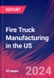 Fire Truck Manufacturing in the US - Industry Market Research Report - Product Thumbnail Image