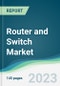 Router and Switch Market - Forecasts from 2025 to 2030 - Product Image