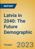 Latvia in 2040: The Future Demographic- Product Image