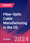 Fiber-Optic Cable Manufacturing in the US - Industry Market Research Report - Product Thumbnail Image