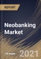 Neobanking Market By Account Type (Business Account and Savings Account), By Application (Enterprises, Personal and Others), By Region, Industry Analysis and Forecast, 2020 - 2026 - Product Thumbnail Image