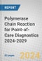 Polymerase Chain Reaction (PCR) for Point-of-Care (POC) Diagnostics 2024-2029 - Product Thumbnail Image