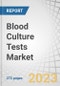 Blood Culture Tests Market by Method (Conventional, Automated), Product (Consumables, Instruments), Technology (Culture, Molecular, Proteomics), Application (Bacteremia, Fungemia), End User (Hospitals, Reference Labs) & Region - Forecast to 2028 - Product Thumbnail Image