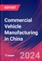 Commercial Vehicle Manufacturing in China - Industry Market Research Report - Product Thumbnail Image