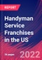 Handyman Service Franchises in the US - Industry Market Research Report - Product Thumbnail Image