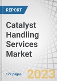 Catalyst Handling Services Market by Service Type (Catalyst loading/Unloading, Catalyst Screening, Segregation, & Storage, Catalyst Transport & Handling, Spent Catalyst Holding), End-use Industry (Petroleum Refining) and Region - Forecast to 2028- Product Image