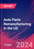 Auto Parts Remanufacturing in the US - Industry Market Research Report- Product Image