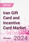 Iran Gift Card and Incentive Card Market Intelligence and Future Growth Dynamics (Databook) - Q1 2024 Update - Product Thumbnail Image