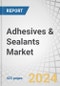 Adhesives & Sealants Market by Adhesive Technology (Water-based, Solvent-based, Hot-melt, Reactive), Sealant Resin Type (Silicone, Polyurethane, Plastisol, Emulsion, Polysulfide, Butyl), Application, & Region - Forecast to 2029 - Product Image