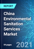 China Environmental Sanitation Services Market: Size & Forecast with Impact Analysis of COVID-19 (2021-2025)- Product Image