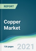 Copper Market - Forecasts from 2021 to 2026- Product Image